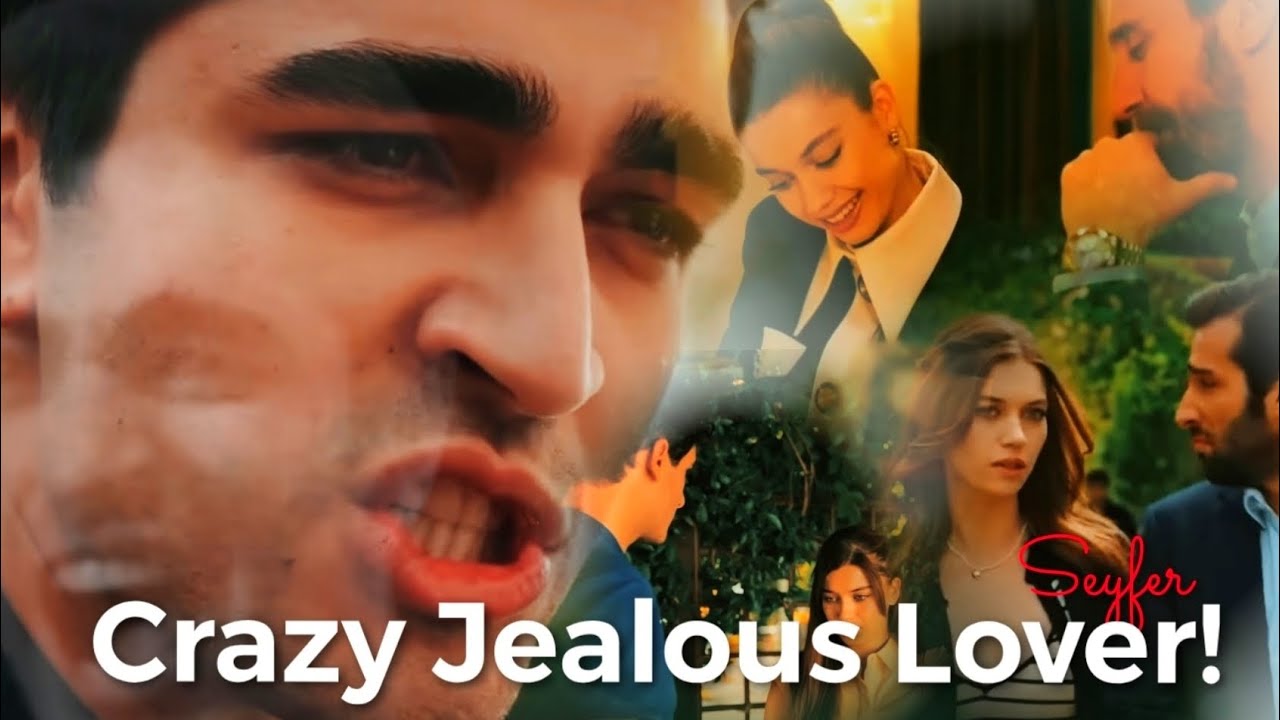 Seyfer: Crazy Jealous Lover! 