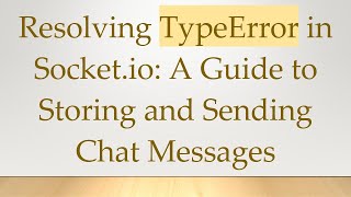 Famous Resolving TypeError in Socket.io: A Guide to Storing and Sending Chat Messages Wealth