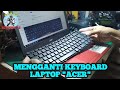 Cara mengganti keyboard laptop
