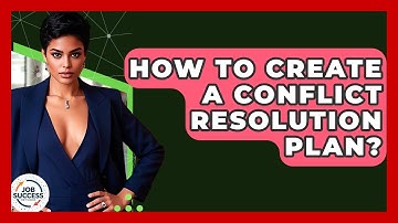 How To Create A Conflict Resolution Plan? - Job Success Network