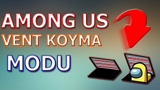 Among us da vent koyma modu nasıl yapılır Resimi