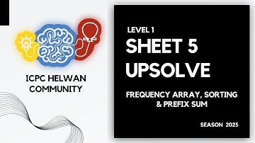 Frequency Array, Sorting & Prefix Sum - Sheet Upsolve ● Week 5 - Level 1 S25 ● ICPC Helwan Community