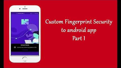 How to implement fingerprint authentication in android studio (Custom)- Part 1