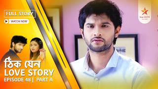Full Story | Thik Jano Love Story | Episode 48 | Part A