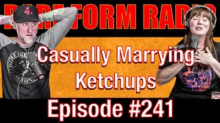 #241 Rare Form Radio - Casually Marrying Ketchups