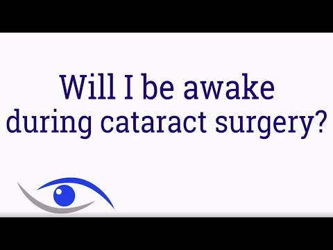 Will I be awake during cataract surgery?