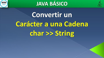 Convertir un Carácter a una Cadena # Java Básico