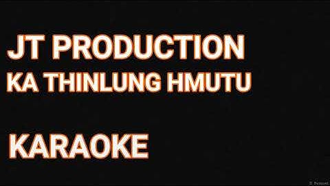 JT Production- Ka Thinlung Hmutu (Karaoke)