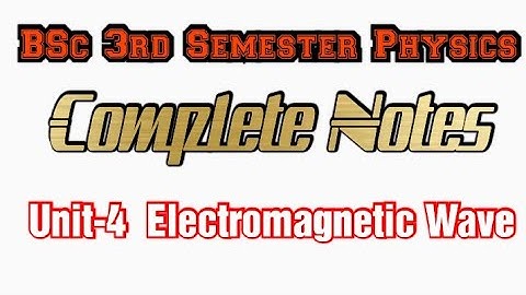 BSc 3rd Semester Physics Unit-4: Electromagnetic Wave #bsc #notes #trend #mgkvp #chemistry #physics