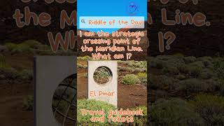 I Am The Strategic Crossing Point Of The Meridian Line  What Am I elhierro  travel canaryislands