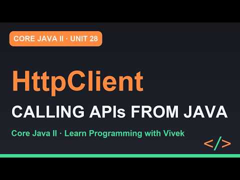 Core Java II: HttpClient: Calling APIs from Java | Unit 28