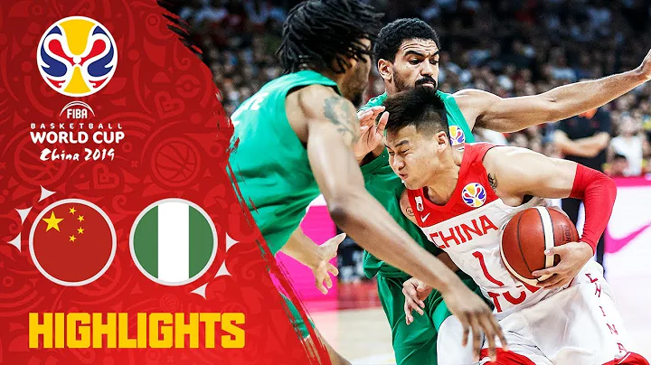 China v Nigeria - Highlights - FIBA Basketball World Cup 2019 - DayDayNews