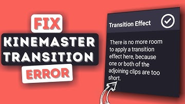 How To Fix Transition Effect Error In KINEMASTER