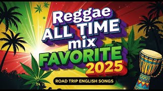 Reggae Music Mix 2025 🔥 New Reggae Love Songs 🎸 All Time Favorite Reggae Songs 2025