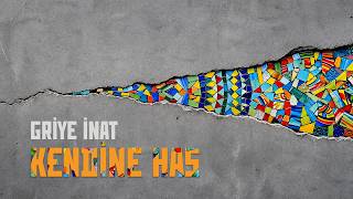 #GriyeİnatKendineHas