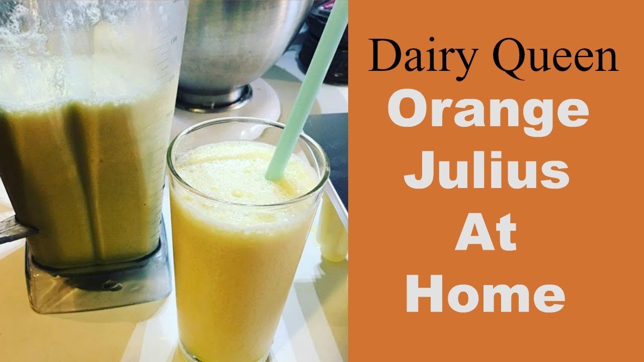 Dairy Queen Orange Julius At Home YouTube