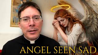 Mystic Sees Sad Angel... Then Something Wonderful Happens - Fr. Mark Goring CC