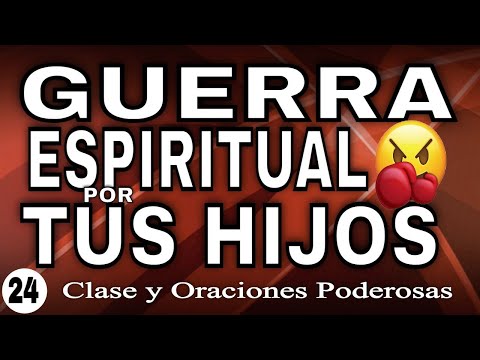 GUERREA POR TUS HIJOS - CLASE de GUERRA ESPIRITUAL