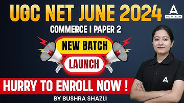 UGC  NET  JUNE  2024 I COMMERCE I PAPER  2 NEW  BATCH LAUNCH HURRY TO ENROLL NOW  ! BY BUSHRA SHAZLI