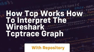 How tcp works how to interpret the wireshark tcptrace graph