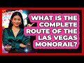 What Is The Complete Route Of The Las Vegas Monorail? - Las Vegas Insider Guide