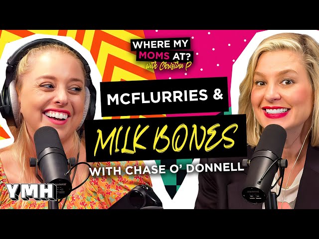 McFlurries and Milk Bones w/ Chase O'Donnell | Where My Moms At? Ep. 209