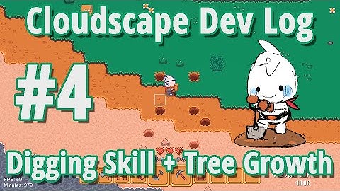 Cloudscape Solo Indie Game Dev Log #4 - Digging and Tree Growth