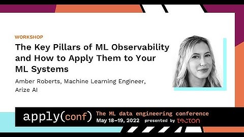 apply() Conference 2022 | Key Pillars of ML Observability and How to Apply Them to Your ML Systems