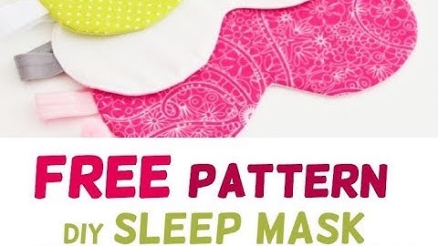 How To Sew A Sleep Mask - Free Pattern