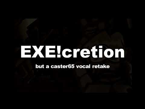 EXECRETION VOCAL RETAKE - caster65
