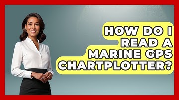 How Do I Read A Marine GPS Chartplotter? - Chasing Big Fish