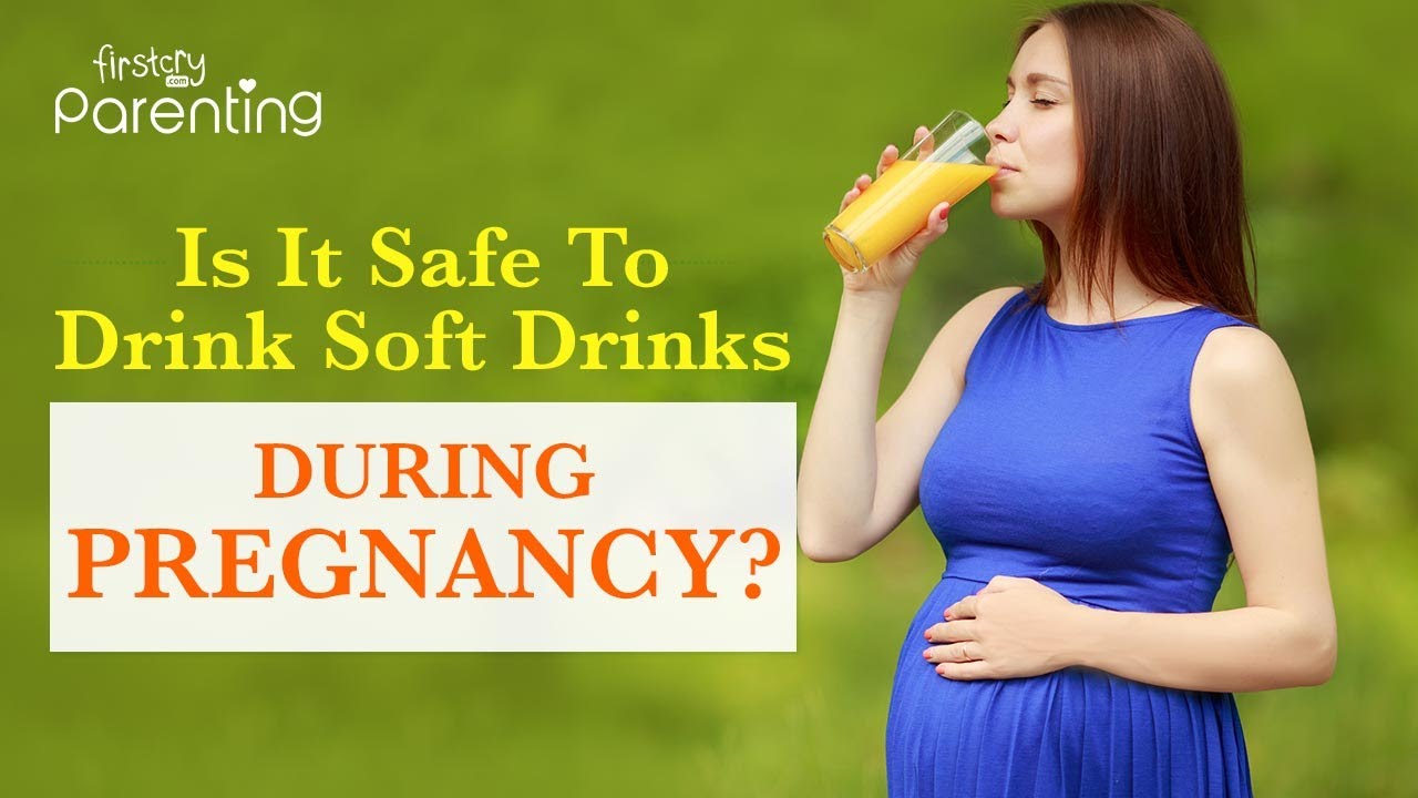 Is It Safe To Drink Soft Drinks During Pregnancy YouTube