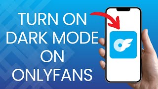 How to Activate Dark Mode on OnlyFans 2024?