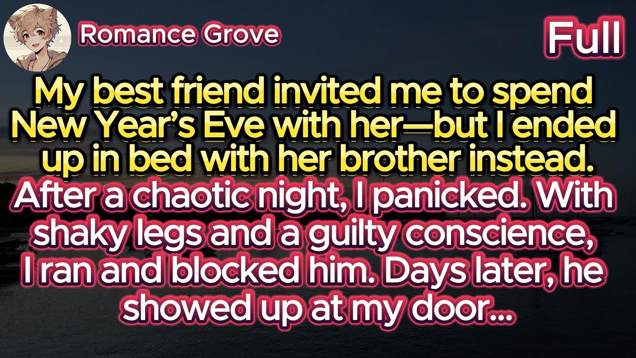 My best friend invited me to spend New Year’s Eve with her—but I ended up in bed with her brother...