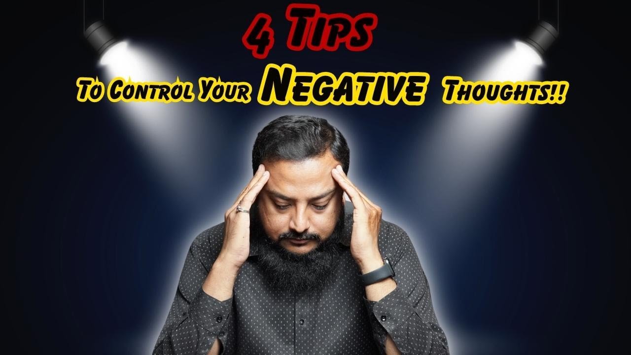 4 Tips How To Control Your Negative Thoughts!! - YouTube