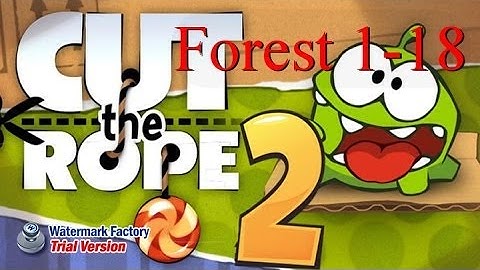 Cut the Rope 2 Walkthrough Level 1-18 (3 Stars)