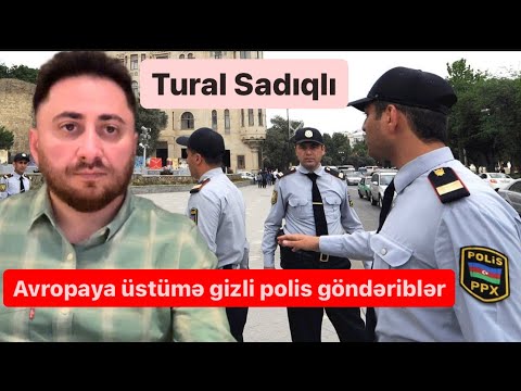 Avropaya məni ‘öldürmək üçün polis dəstəsi göndərilib - Tural Sadıqlı