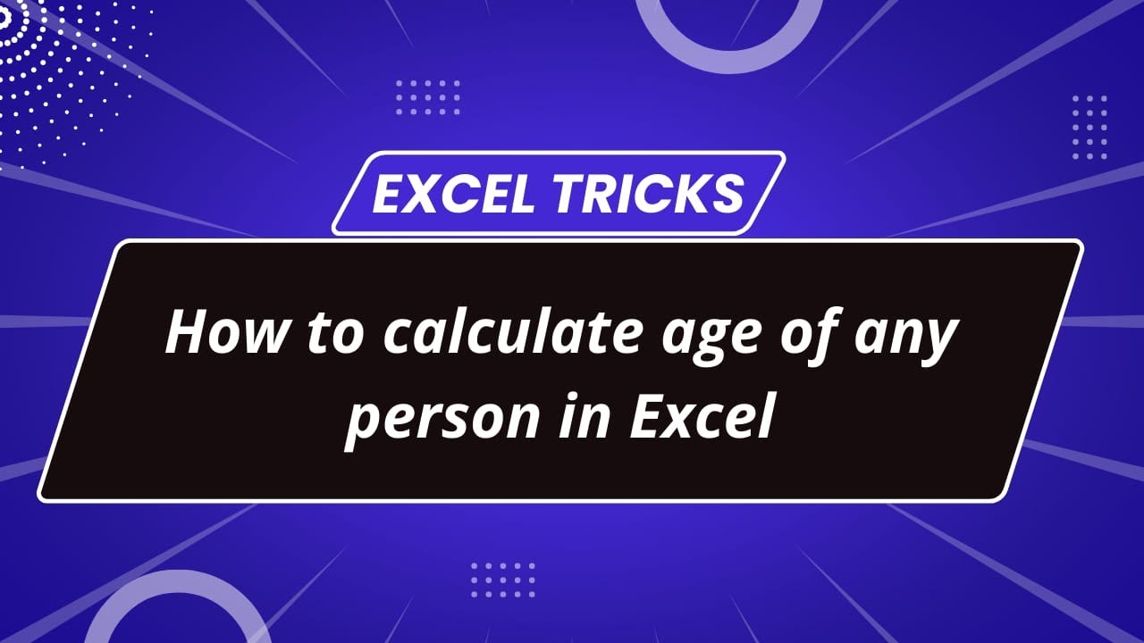 how-to-calculate-age-of-any-person-in-excel-excel-tricks-youtube