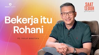 BEKERJA ITU ROHANI - Saat Teduh Bersama | 23 Juli 2025 (Official Philip Mantofa)