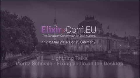 Lightning Talks - Moritz Schmale (ElixirConfEU 2016)