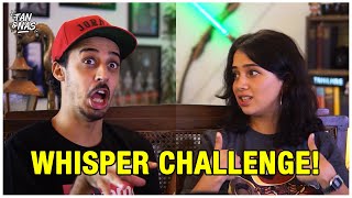 The Whisper Challenge | Tan & Nas