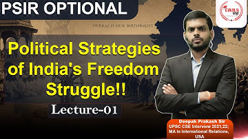 Political Strategies of India’s Freedom Struggle | #PSIROptional Lecture–1 | Deepak Prakash Sir