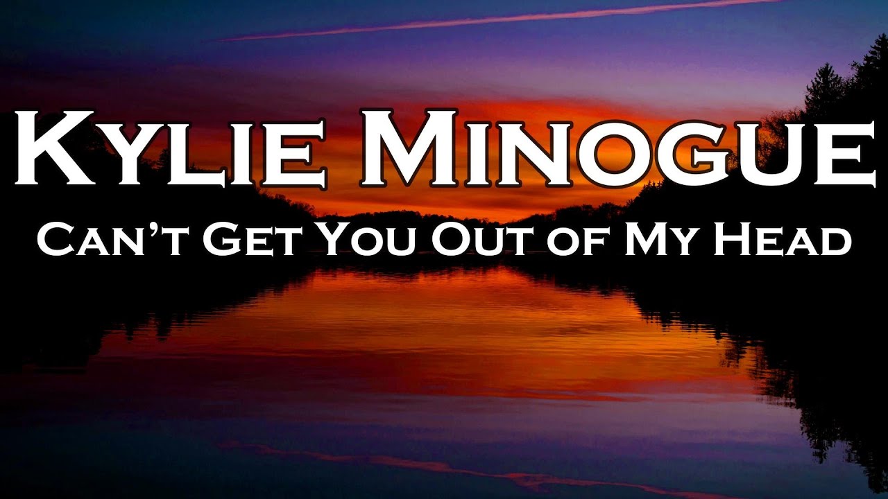 Kylie Minogue - Can't Get You Out Of My Head (Lyrics) - YouTube