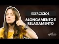 Exercícios de Alongamento e Relaxamento (aula de canto)