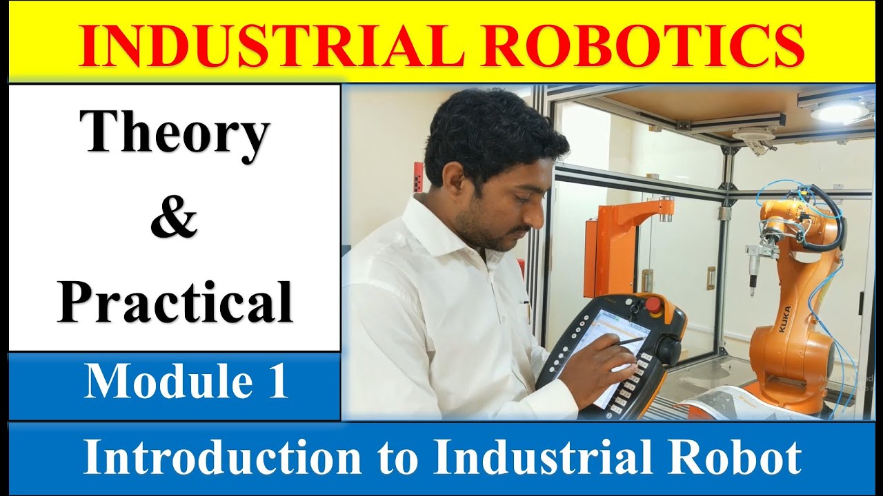 Module 1| Introduction to Industrial Robot | Industrial Robotics | KuKa ...