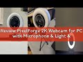 Review PixelForge 2K Webcam for PC with Microphone &amp; Light &amp; Privacy Cover, Web Camera for Desktop C