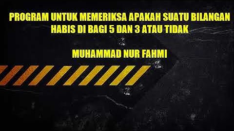 Program untuk memeriksa apakah suatu bilangan habis dibagi 5 dan 3