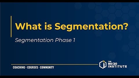 Segmentation (Phase 1) What is segmentation?