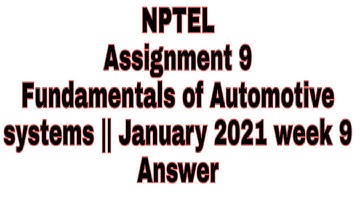 Fundamentals of Automotive systems NPTEL Assignment 9 || January 2021 week 9 Answer