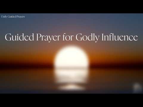 Guided Prayer for Godly Influence